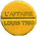 L'Affaire Louis Trio, L'Affaire Louis Trio